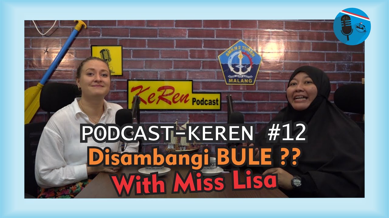 PODCAST KEREN Eps. #12: Kedatangan Bule ??? with Miss Lisa
