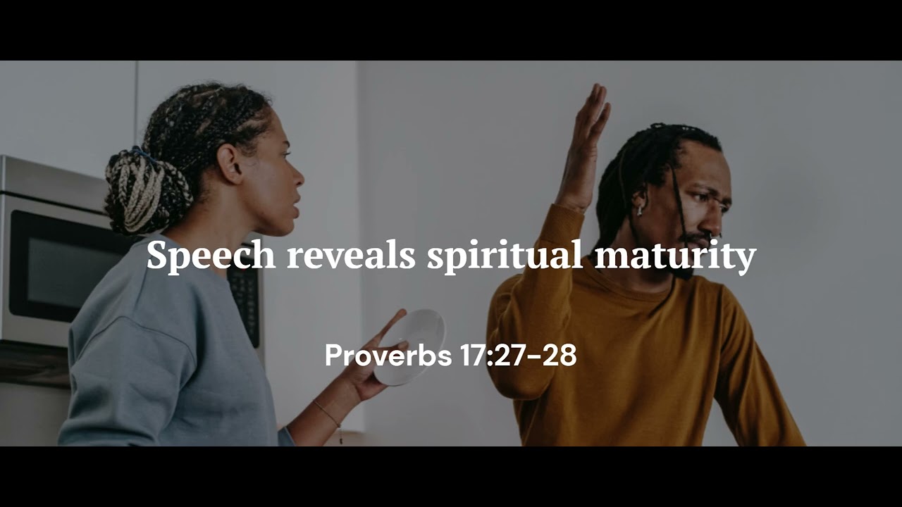 Speech reveals spiritual maturity | Proverbs 17:27-28