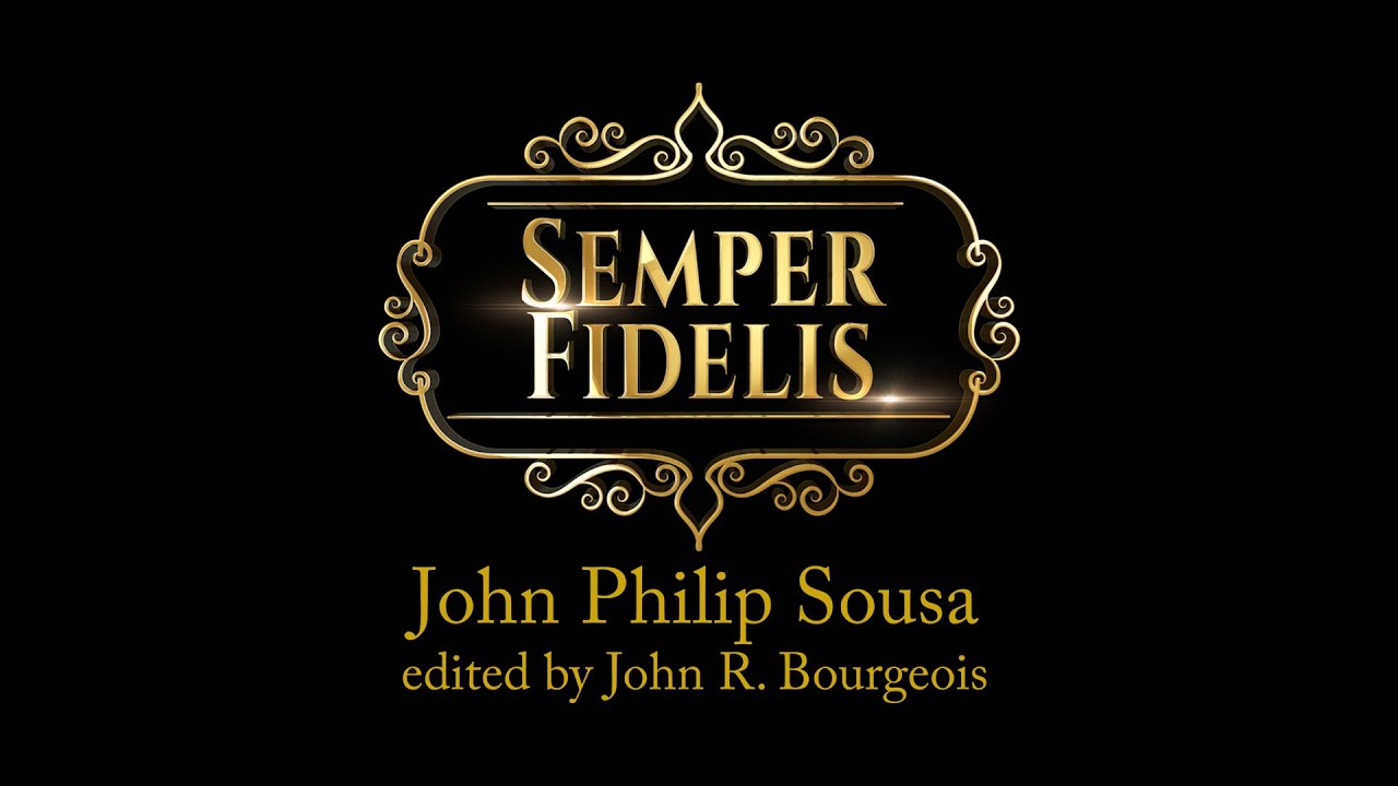 Semper Fidelis - John Philip Sousa, edited by John R. Bourgeois