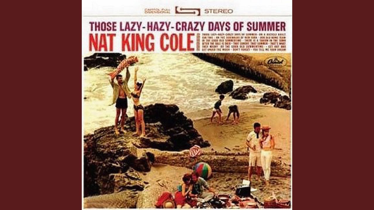 Those Lazy, Hazy, Crazy Days Of Summer