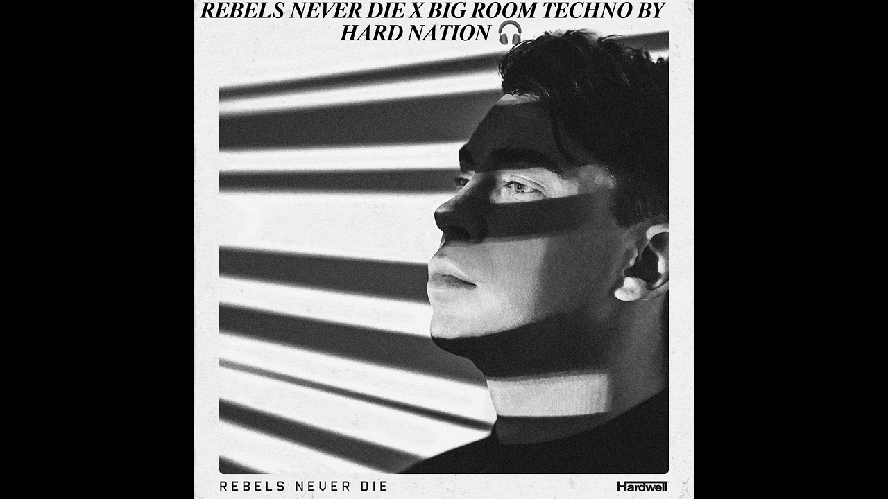 Rebels Never Die X Big Room Techno - Mixed By Hard Nation - @hardwell