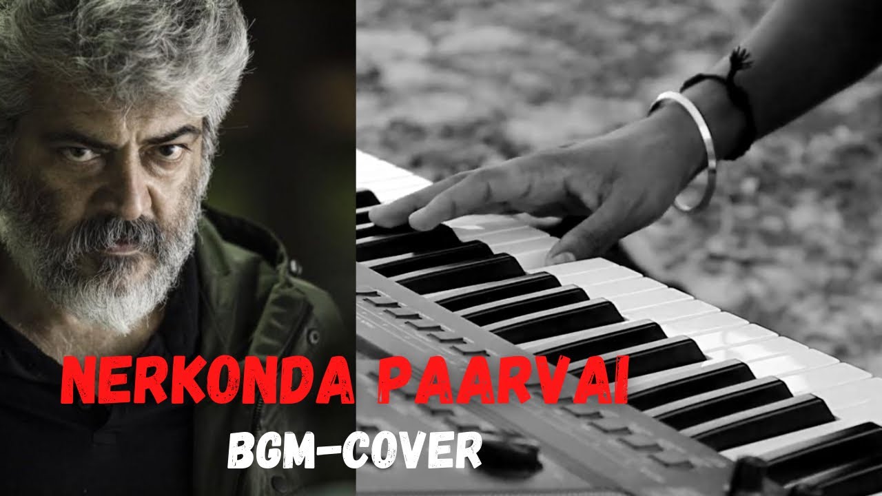 Nerkonda Paarvai(NKP)-BGM Cover | Thala Ajith Kumar | Yuvan Shankar Raja | RSR