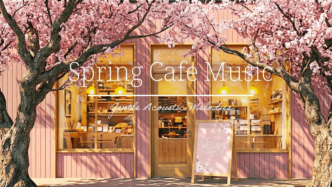 Cozy Spring Cafe Music 🌸 Gentle Acoustic Melodies to Start Your Day | Calm Morning Currents