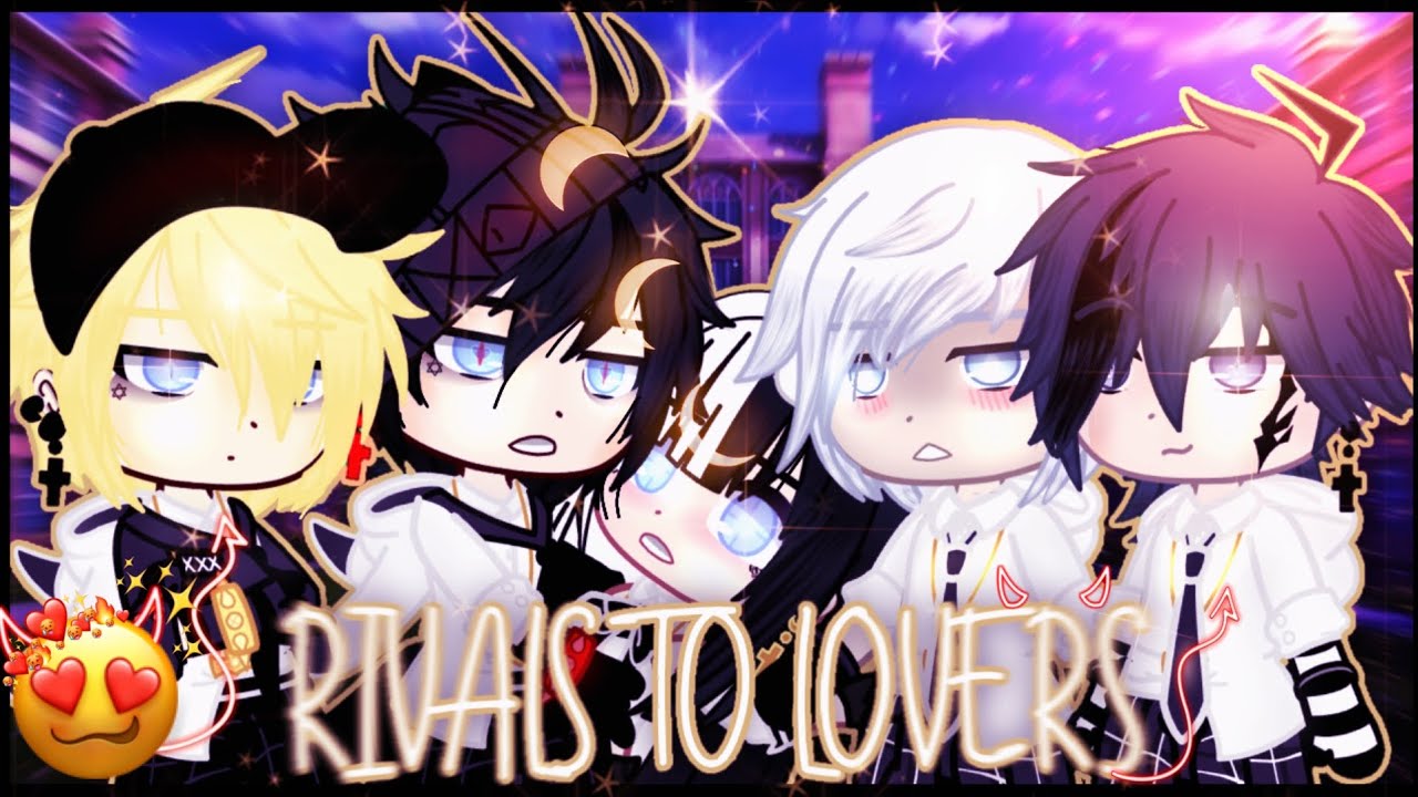 RIVALS TO LOVERS (COMPLETO) / O FILME gacha club