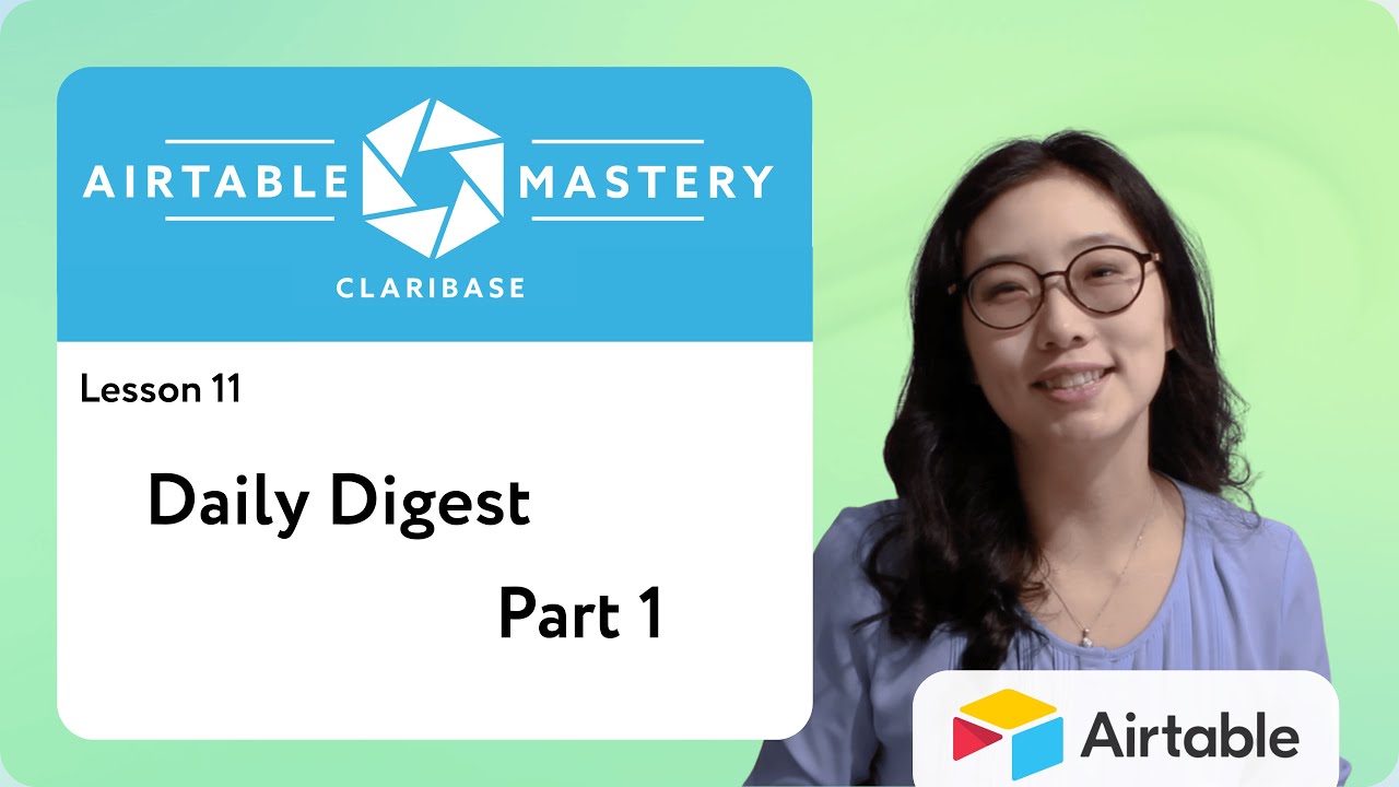 Lesson 11: Daily Digest pt. 1 | Airtable Mastery by Claribase