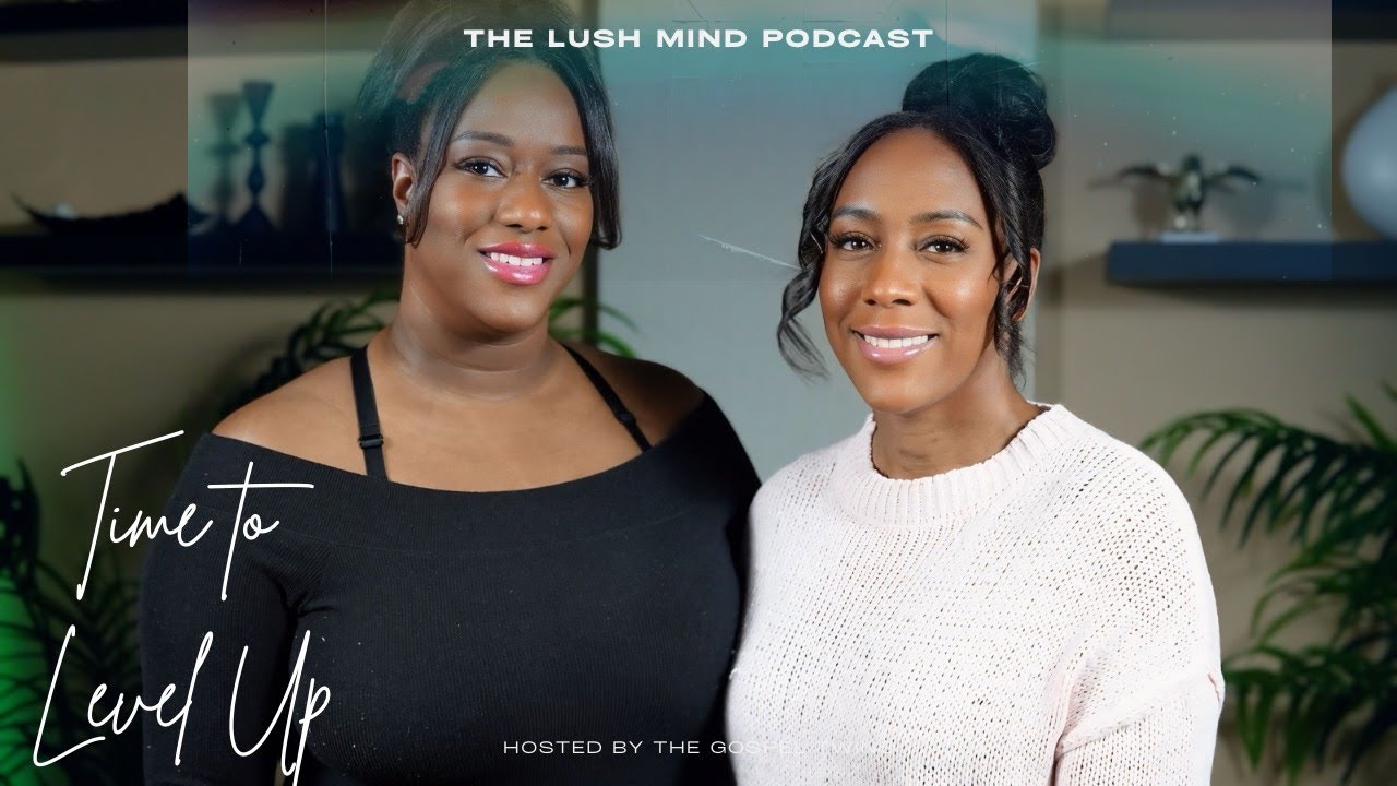 Time to Level Up : The Lush Mind Podcast