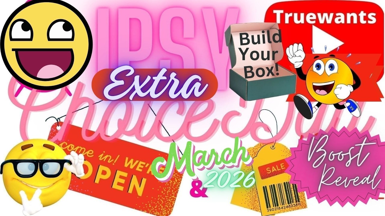 IPSY March 2026 Choice Day REVEAL! EXTRA w/Beauty Boost + OG Glam Bag & Add‑Ons (My 2 PAID Accounts)