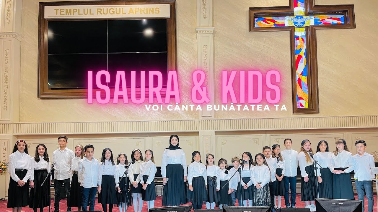 ISAURA GHEORGHIU & KIDS - VOI CÂNTA BUNĂTATEA TA