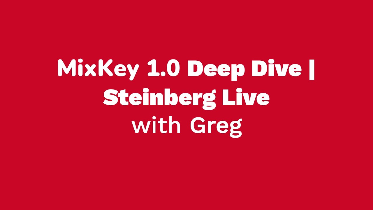 MixKey 1.0 Deep Dive | Steinberg Live &ndash; with Greg