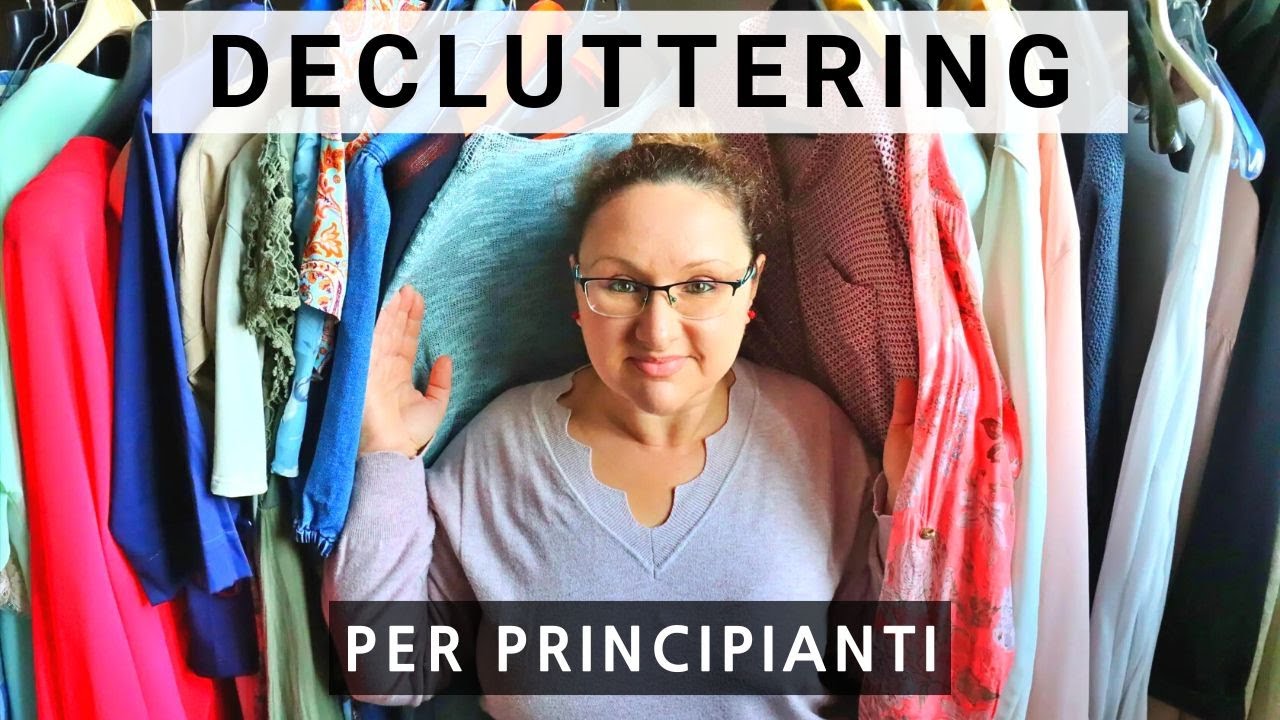 7 PASSI che DEVI seguire per fare DECLUTTERING | DECLUTTERING per PRINCIPIANTI | Consigli Utili