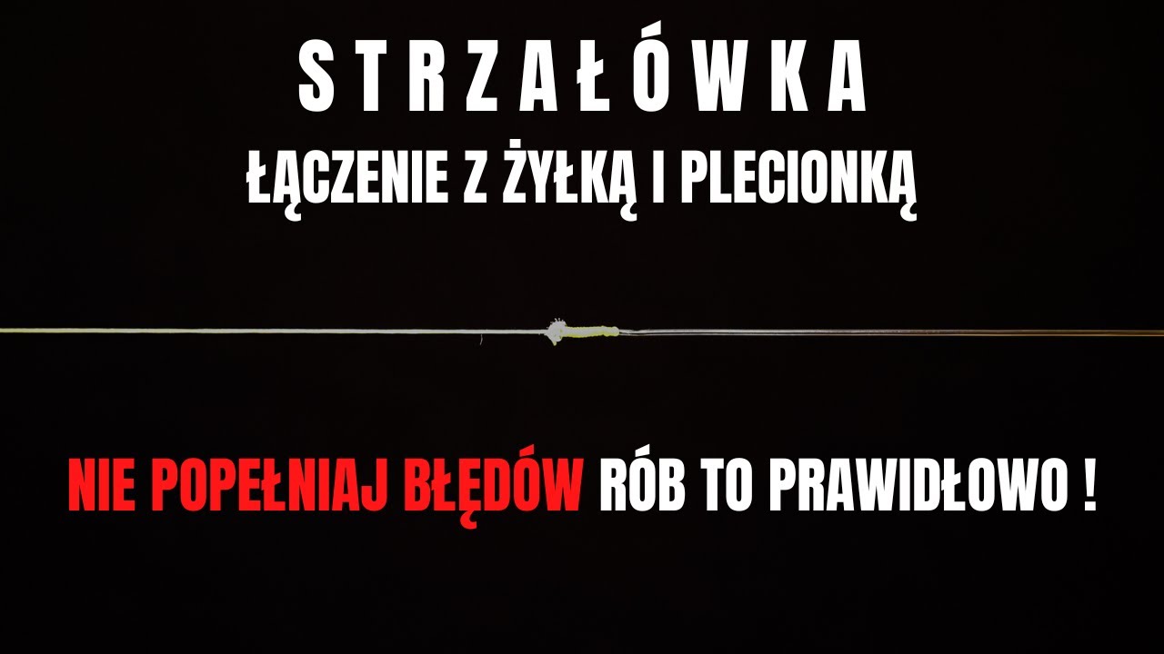 WIĄZANIE STRZAŁ&Oacute;WKI Z PLECIONKĄ I ŻYŁKĄ. WSZYSTKO CO POWINIENEŚ WIEDZIEĆ.