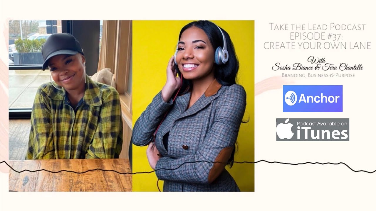Create Your Own Lane With Sosha Bianca & Tera Chantelle | Take The Lead Podcast