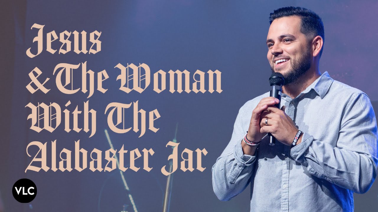 Jesus And The Woman With The Alabaster Jar | Pastor Jacob Bramos  | Victory Life Church