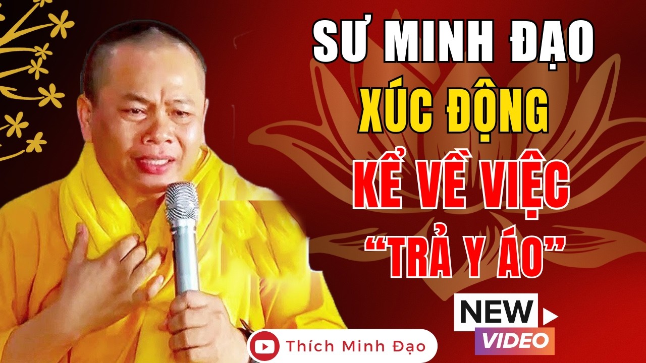 SƯ MINH ĐẠO XÚC ĐỘNG Kể Về Việc TRẢ Y TRẢ BÁT, Bài Giảng Hay Nhất Không Nghe Uổng | SƯ MINH ĐẠO