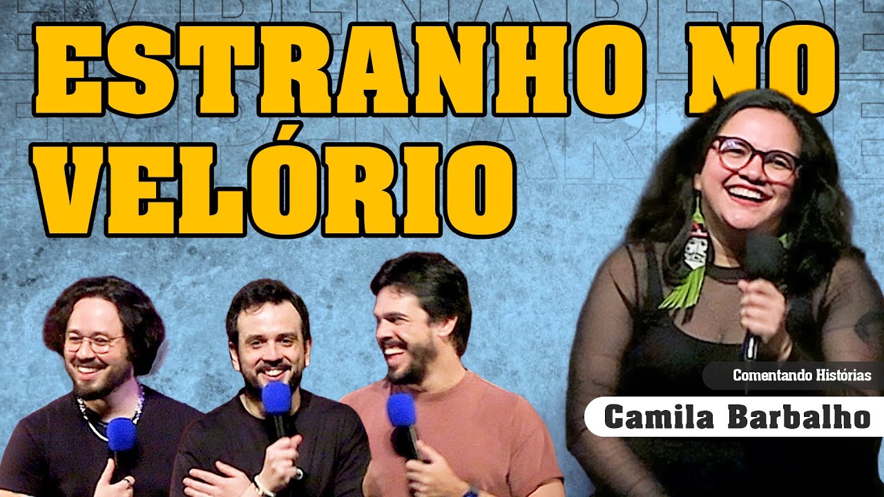 ESTRANHO NO VELÓRIO  - COMENTANDO HISTÓRIAS #393 com Camila Barbalho