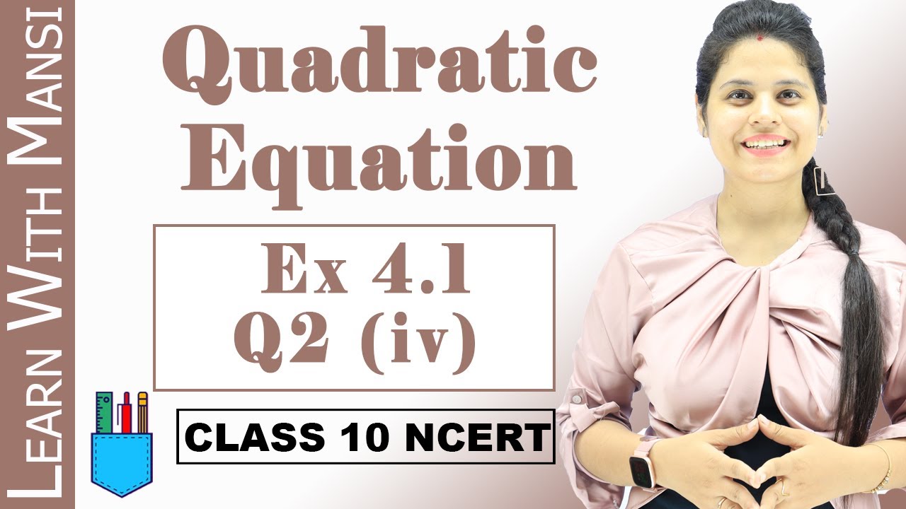 Ex 4.1 Q2 (iv) | Quadratic Equations | Chapter 4 | Class 10 Maths | NCERT