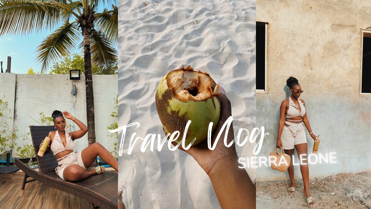 TRAVEL VLOG| SIERRA LEONE 2021