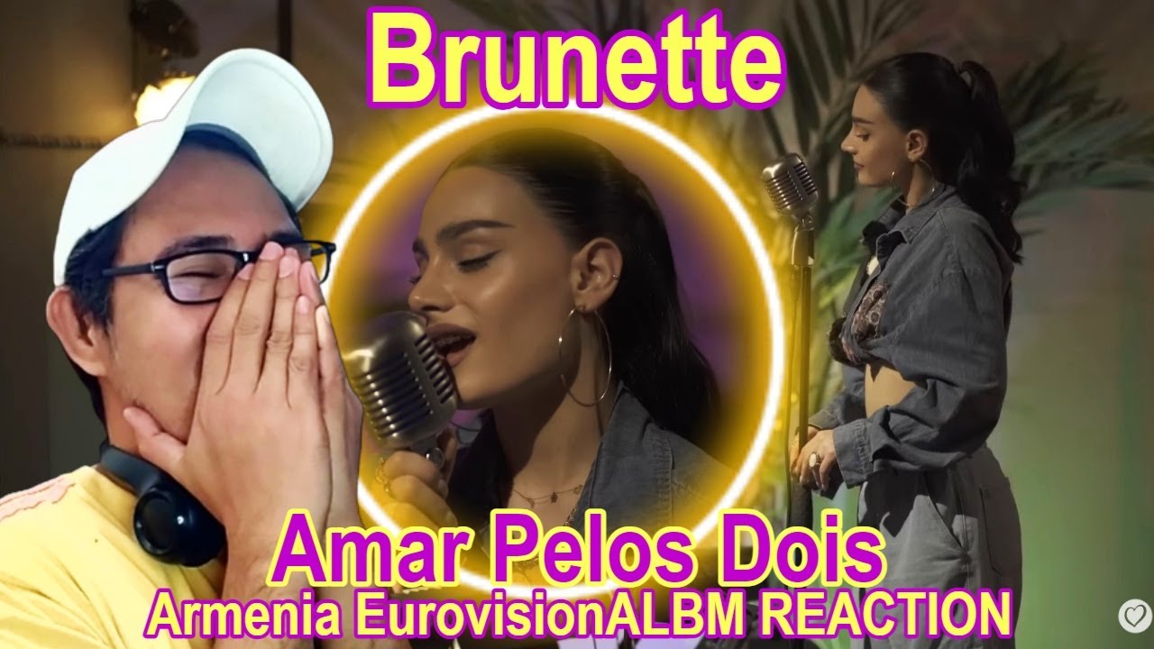 Brunette - Amar Pelos Dois (Salvador Sobral cover) | 🇦🇲 Armenia EurovisionALBM REACTION
