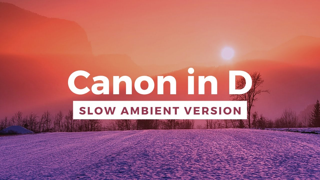 Pachelbel's Canon in D Major Slowed Down Ambient Version with Sunrise and Sunset Video Footage