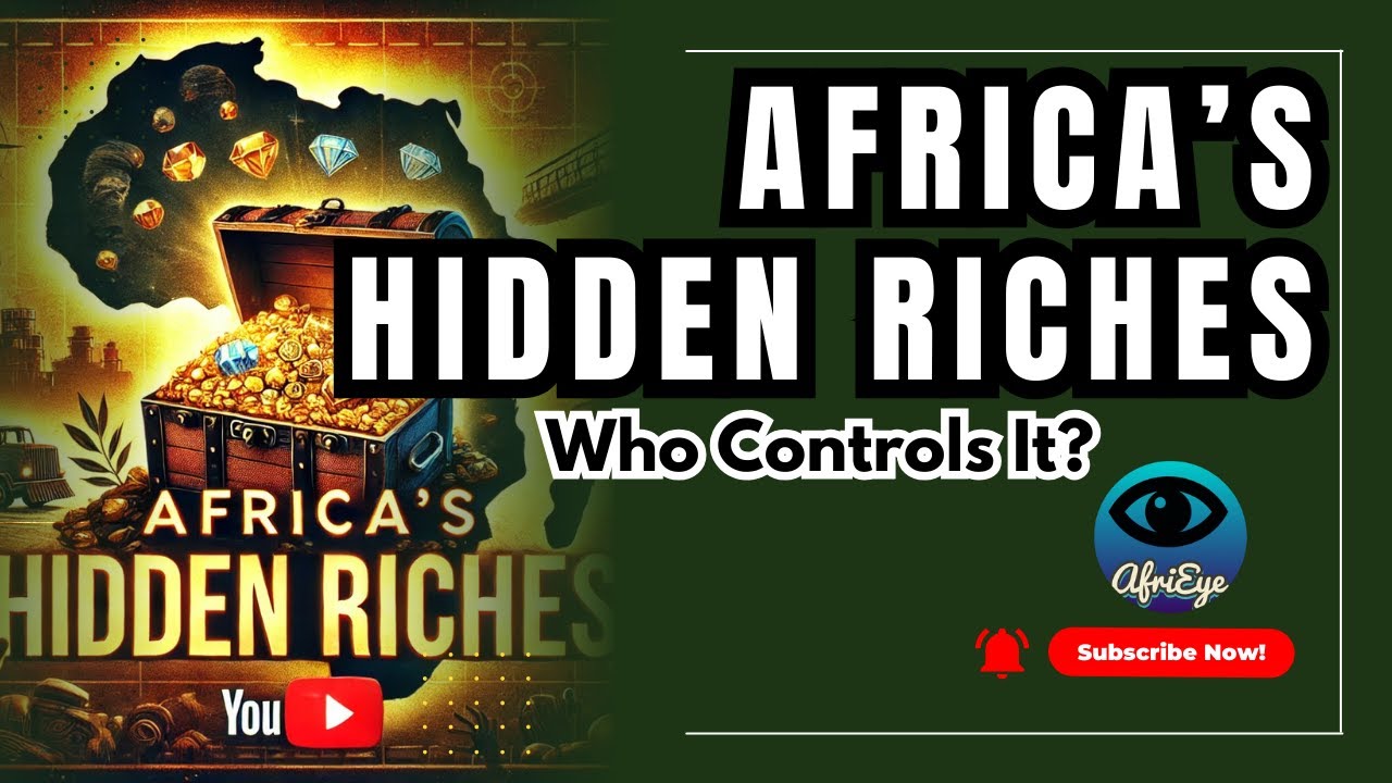 Africa's Hidden Wealth - Who Really Controls It?