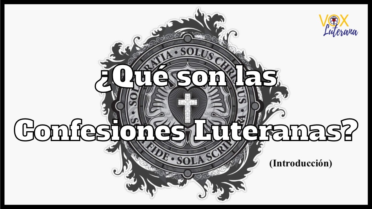 &iquest;Qu&eacute; son las Confesiones Luteranas? (Introducci&oacute;n) - 447&ordm; Video