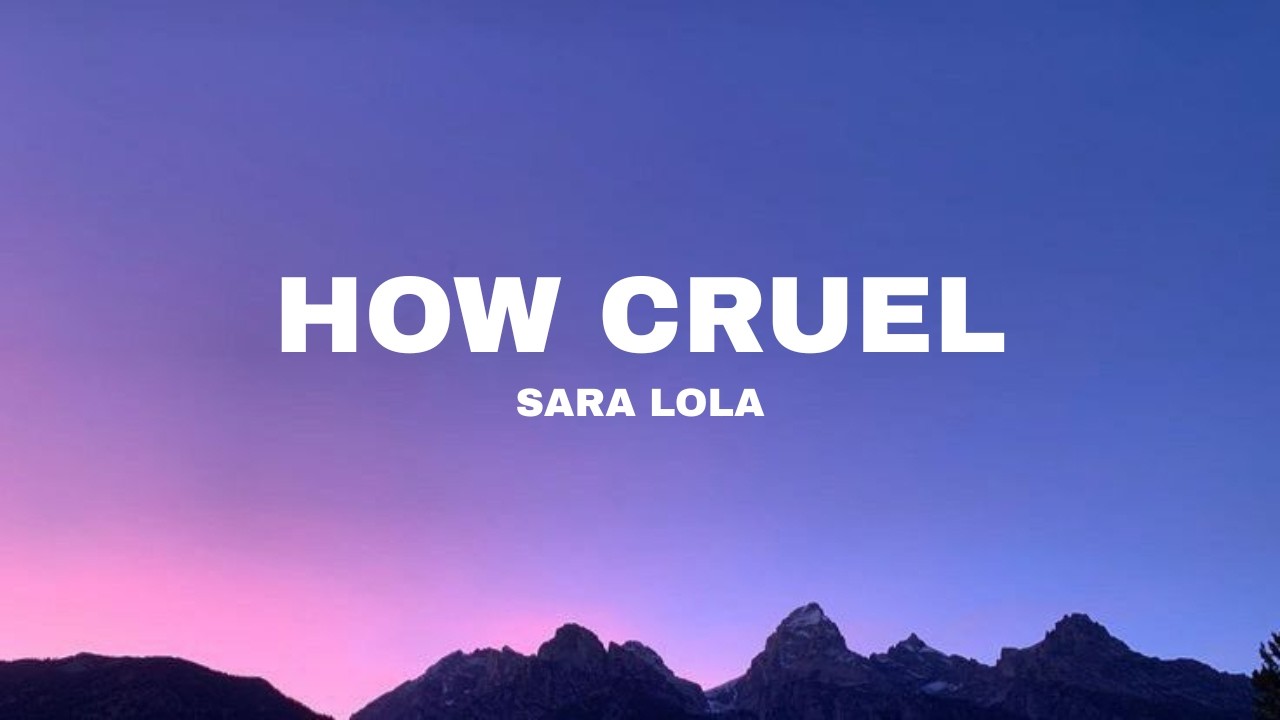 Sarah Lola - How Cruel (Lyrics)