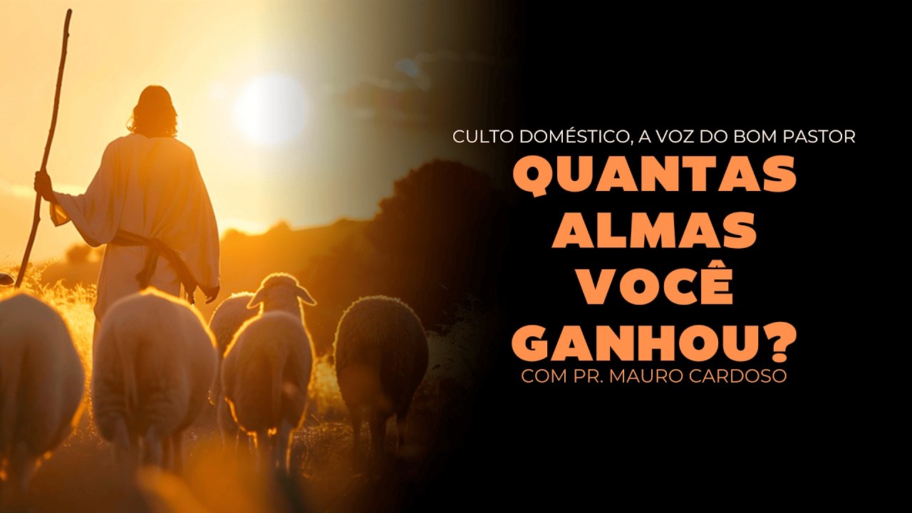 Culto Doméstico: Quantas Almas Você Ganhou? (17.02.26)  Pr. Mauro Cardoso - Anápolis - GO