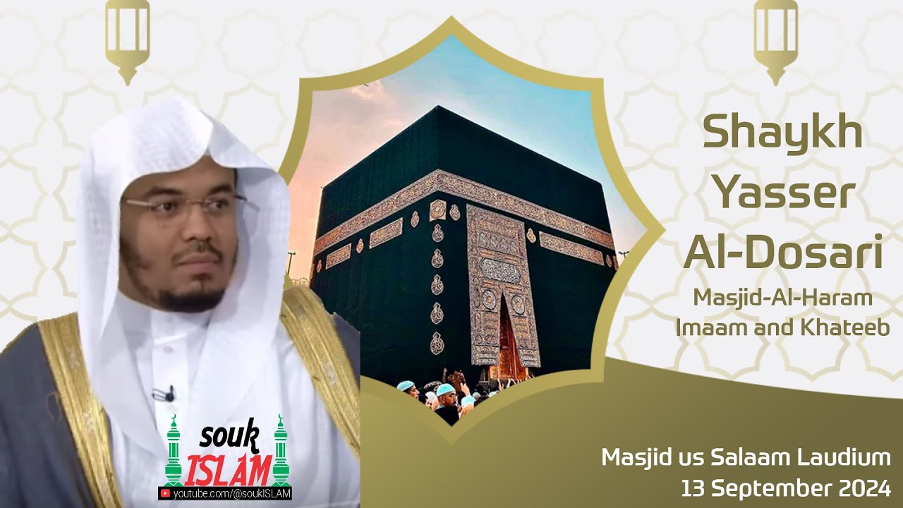 Shaykh Yasser Al-Dosari - Masjid-Al-Haram Imaam and Khateeb -In South Africa - Masjid Us Salaam