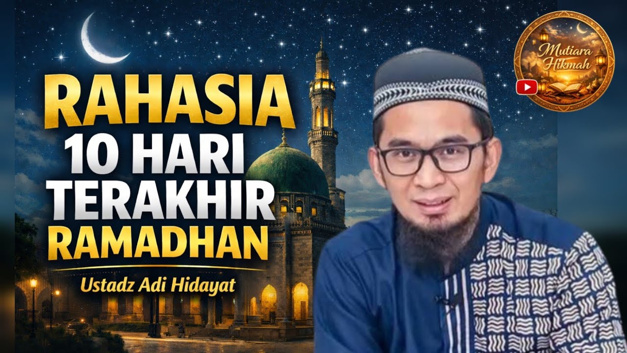“Jangan Sia-siakan! Rahasia Besar 10 Hari Terakhir Ramadhan | Ustadz Adi Hidayat”