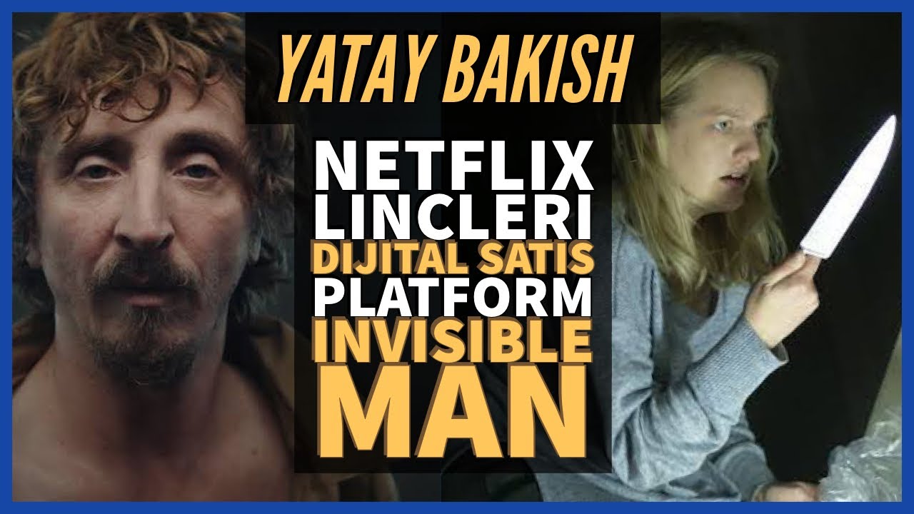 Netflix Krizleri, Disney ve İşten Çıkartmalar, PLATFORM, INVISIBLE MAN - #YatayBakış