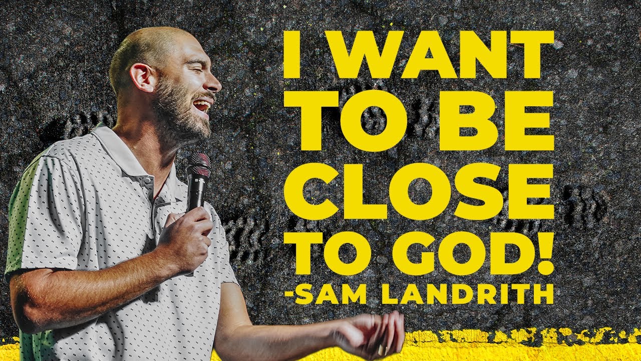 I Want To Be Close To God | Sam Landrith