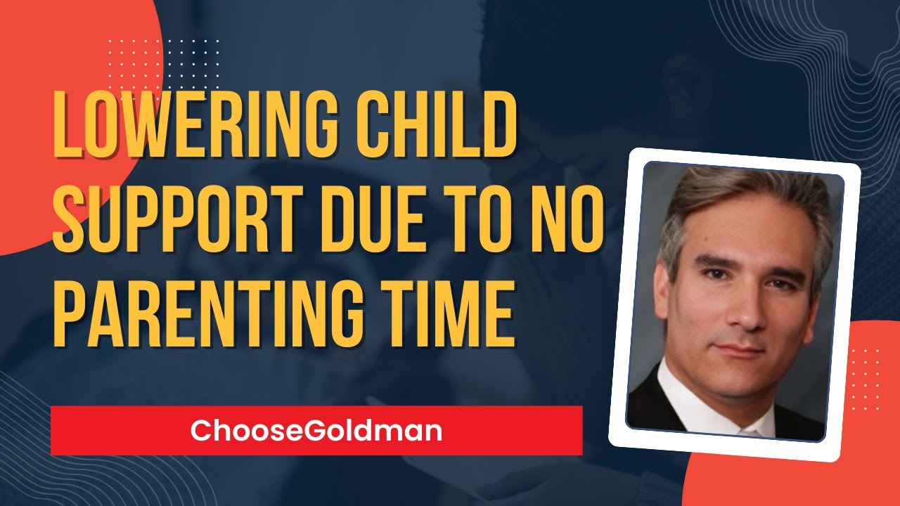 Can I Lower Child Support If I Don't Get Parenting Time - ChooseGoldman.com