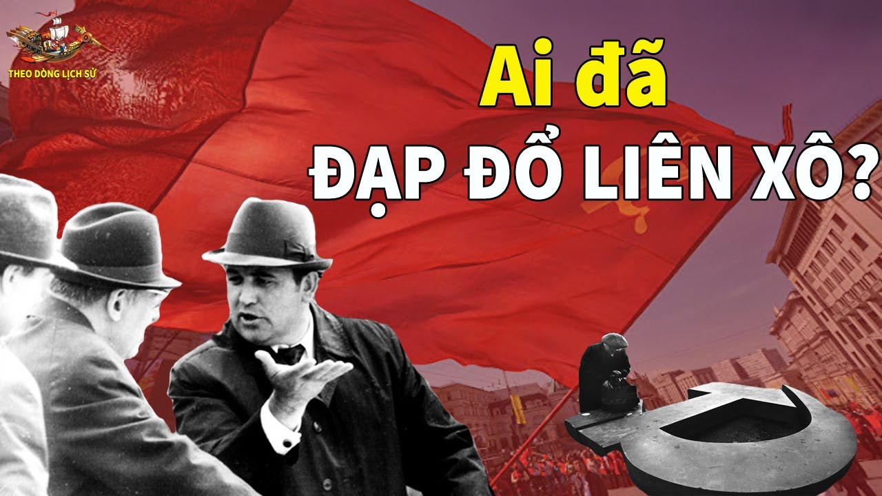 VÌ SAO LIÊN XÔ SỤP ĐỔ ? HƠN 30 NĂM NHÌN LẠI