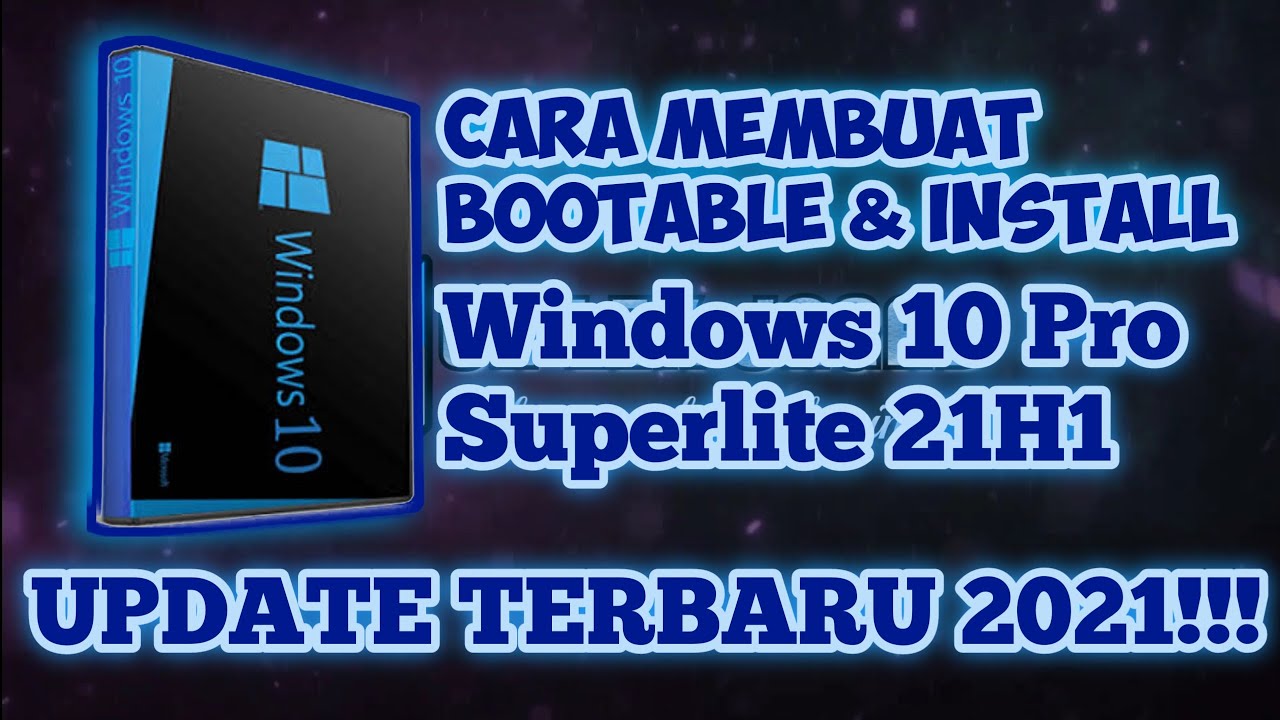 Cara Install Windows 10 Pro Superlite 21H1 TERBARU 2021!!!