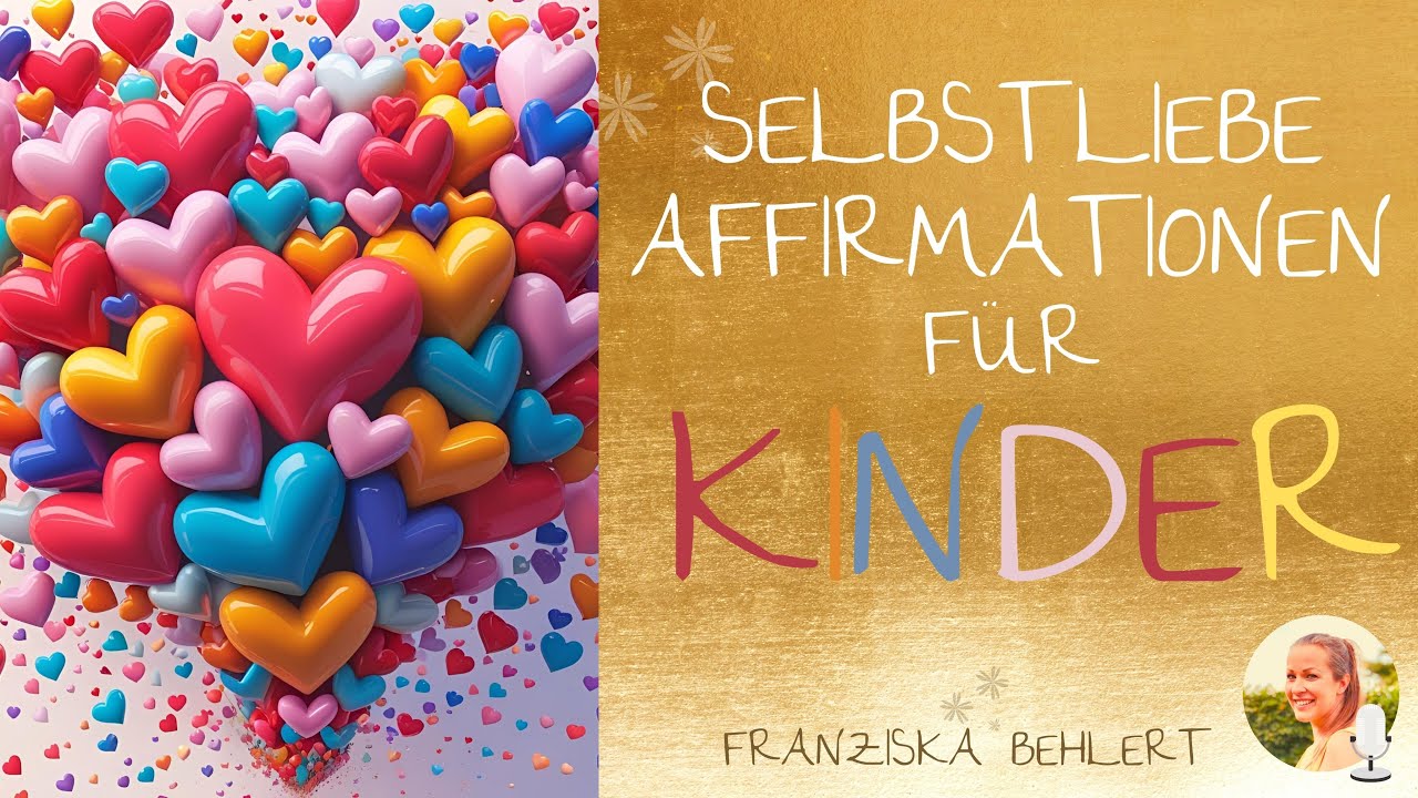 22 Affirmationen für Kinder | Selbstliebe und Selbstwert stärken