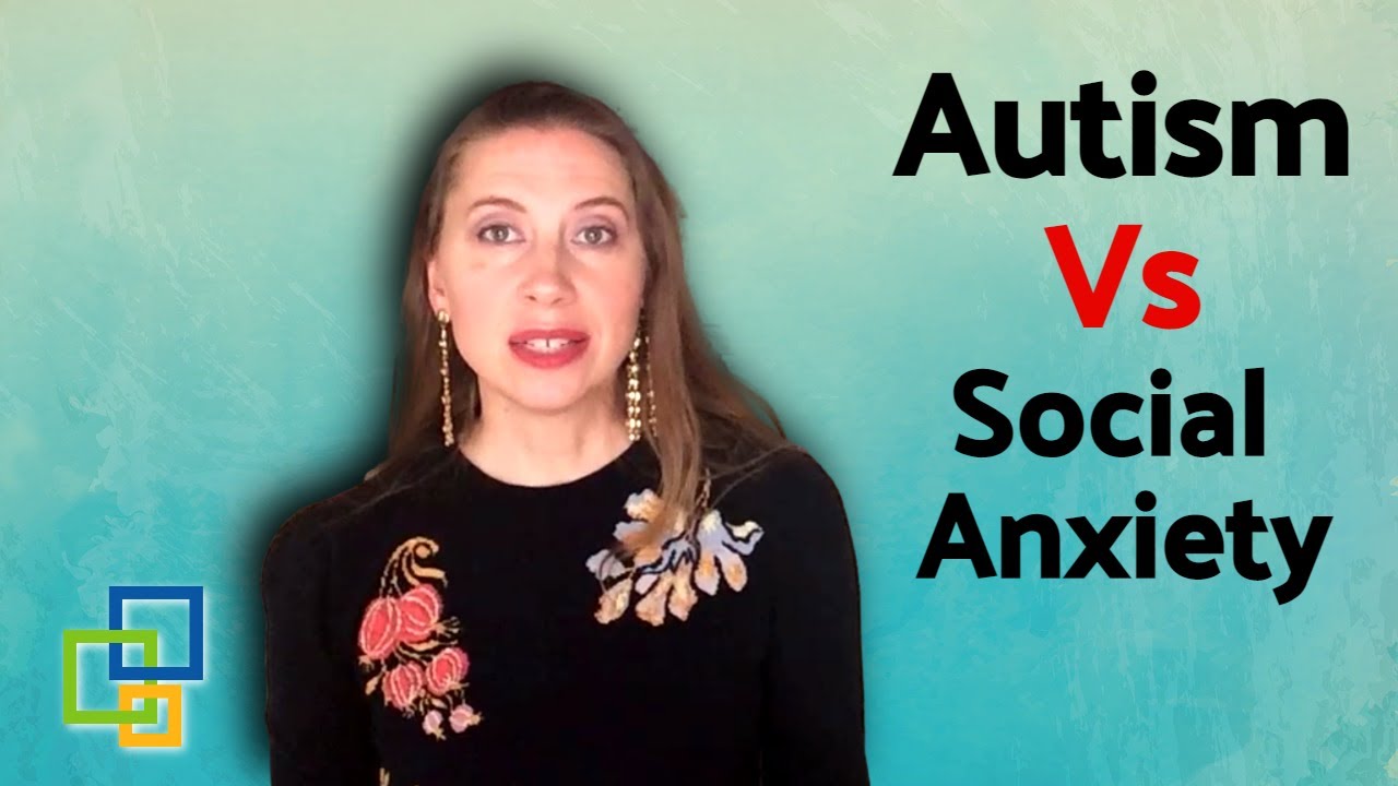 Autism vs Social Anxiety