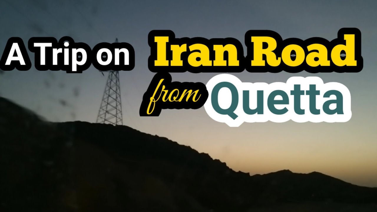 Quetta to Iran Road
