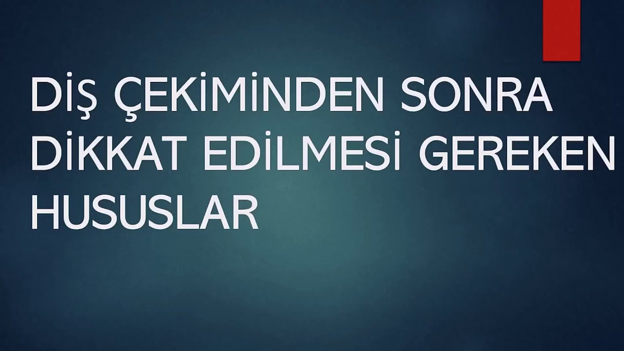 DİŞ ÇEKİMİNDEN SONRA DİKKAT EDİLMESİ GEREKEN HUSUSLAR