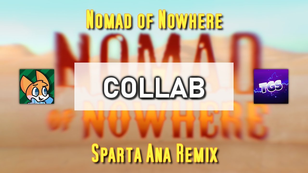 (COLLAB) Nomad of Nowhere - Sparta Ana Remix