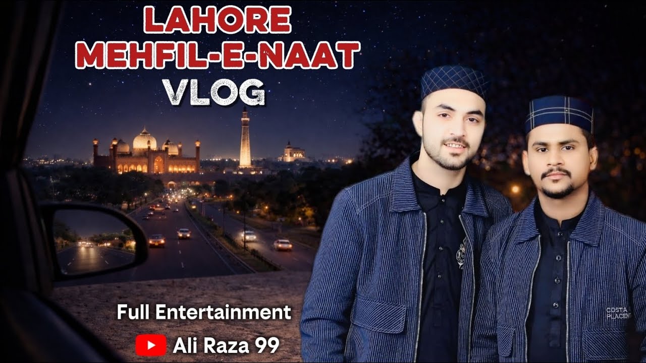 Lahore Mehfil E Nat Vlog || Full Entertainment || Ali Raza || Muhammad Azam Qadri 