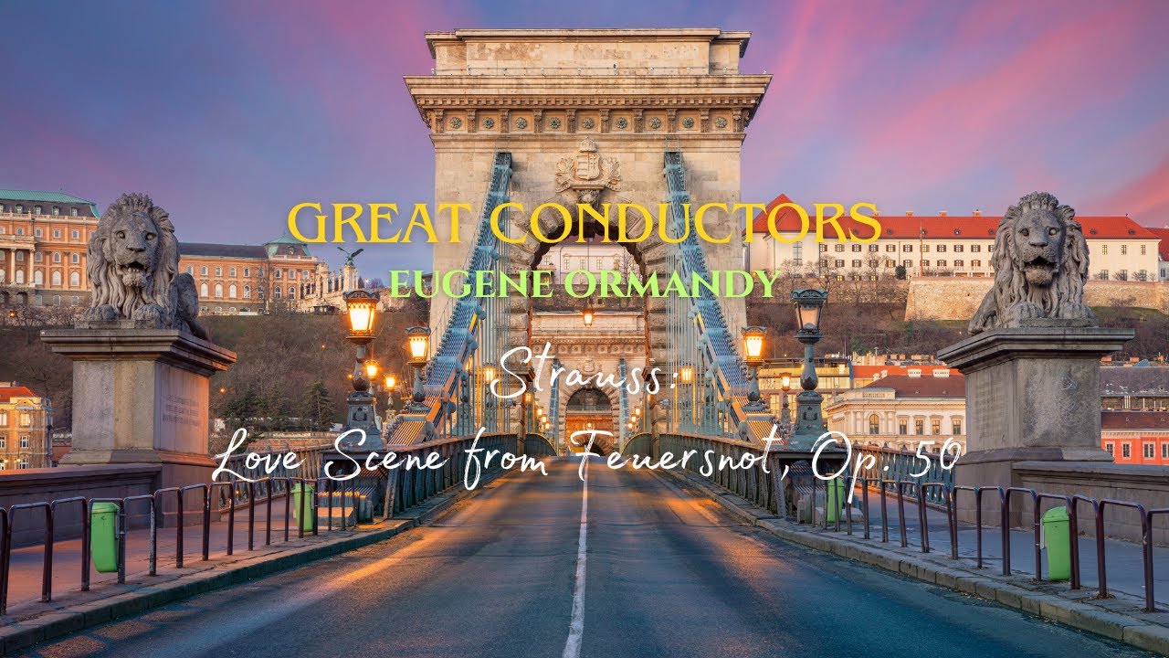 Great Conductors | Eugene Ormandy | Strauss Love Scene from Feuersnot, Op. 50