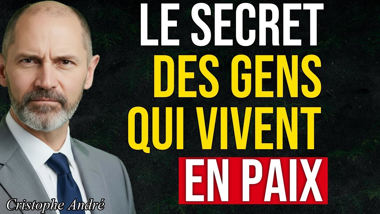 10 Habitudes Mentales des PERSONNES qui VIVENT en PAIX  Christophe André