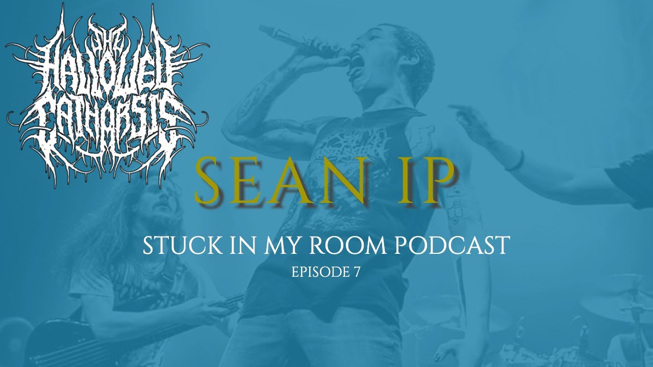 EPISODE 7 - Sean Ip (The Hallowed Catharsis/Expain)