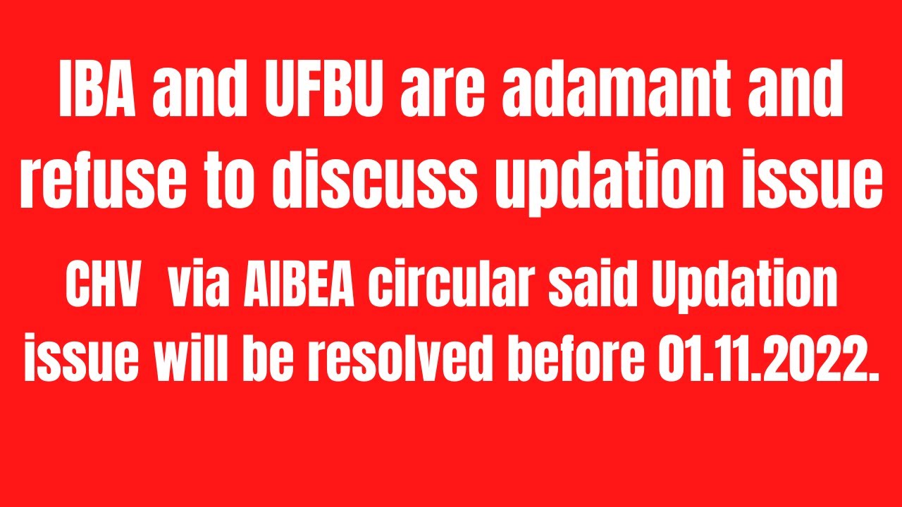 IBA and UFBU are adamant and refuse to discuss updation issue | AIBEA circular said Updation issue