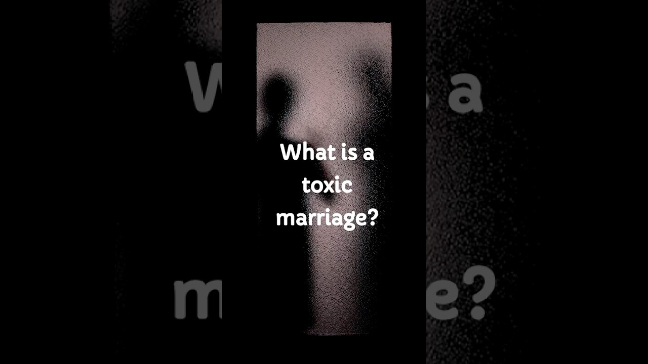 What is a toxic marriage?#toxicmarriage #abusiverelationship #toxicrelationship #toxicrelationships