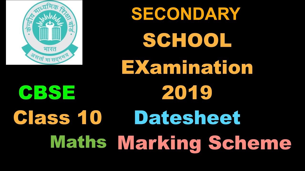 CBSE SECONDARY SCHOOL EXAMINATION-2019 (CLASS X) DATESHEET || MATHS MARKING SCHEME