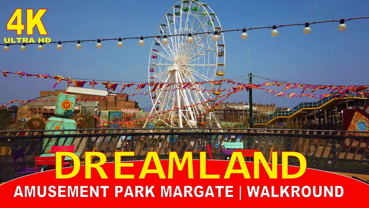 DREAMLAND AMUSEMENT PARK | MARGATE 4K