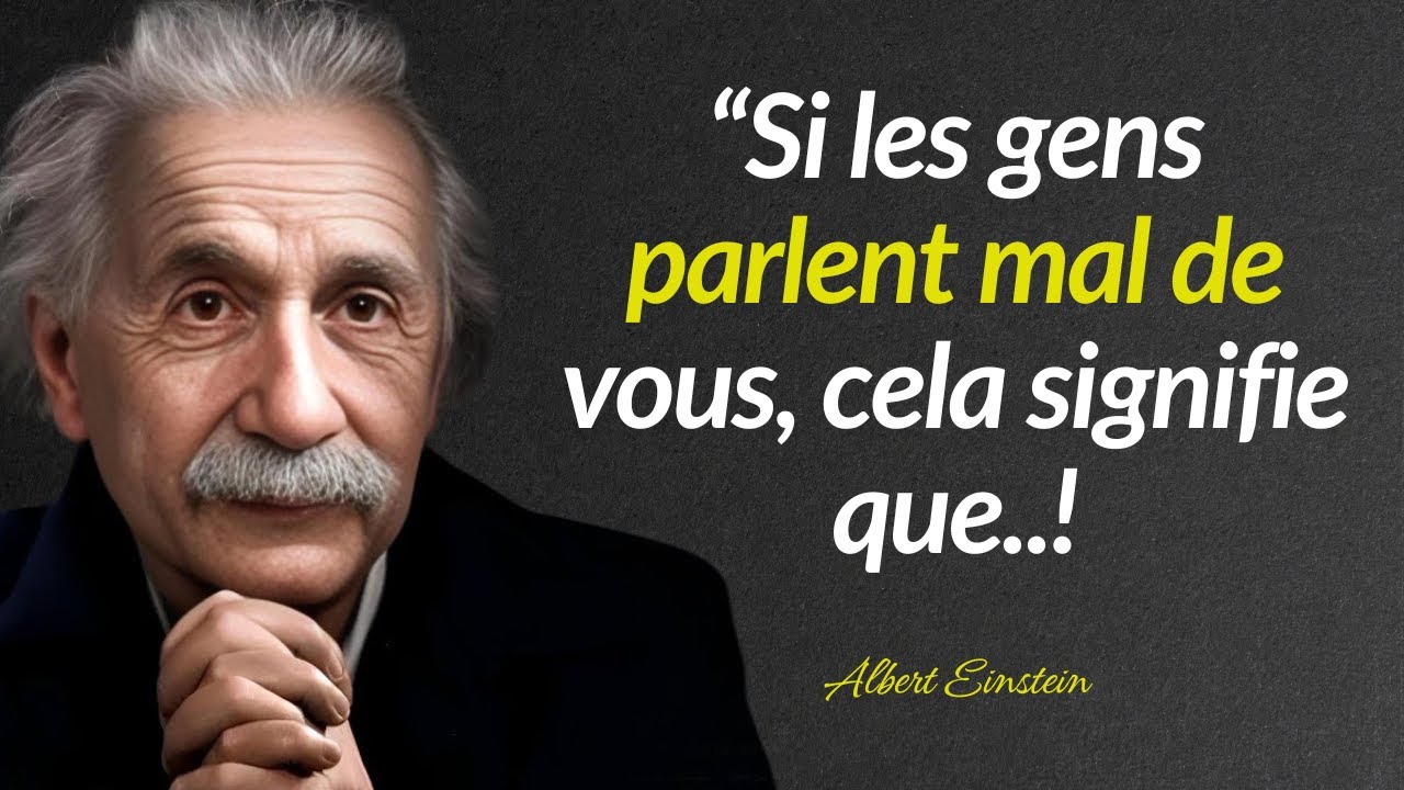 Citations de Albert Einstein : Si les gens parlent mal de vous, cela signifie que..!
