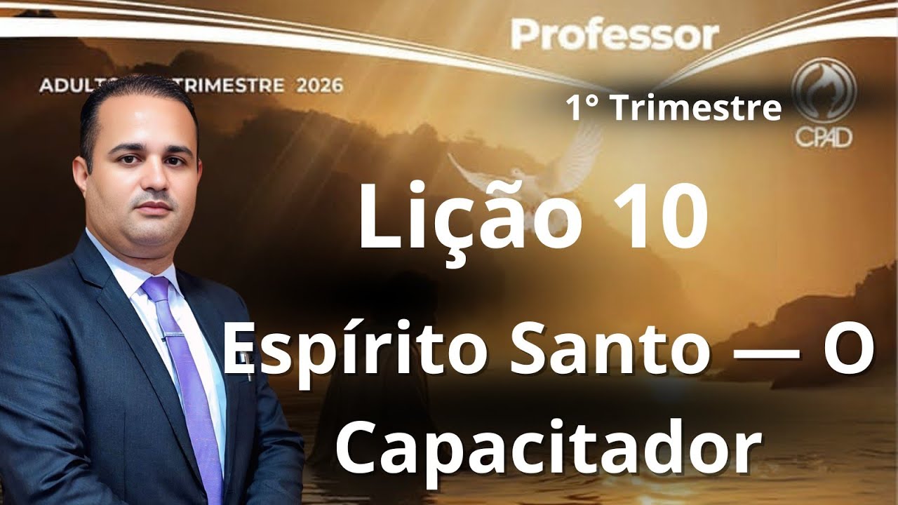 EBD - Lição  10  Adulto - Espírito Santo — O Capacitador  (EBD 1  Trimestre 2026)