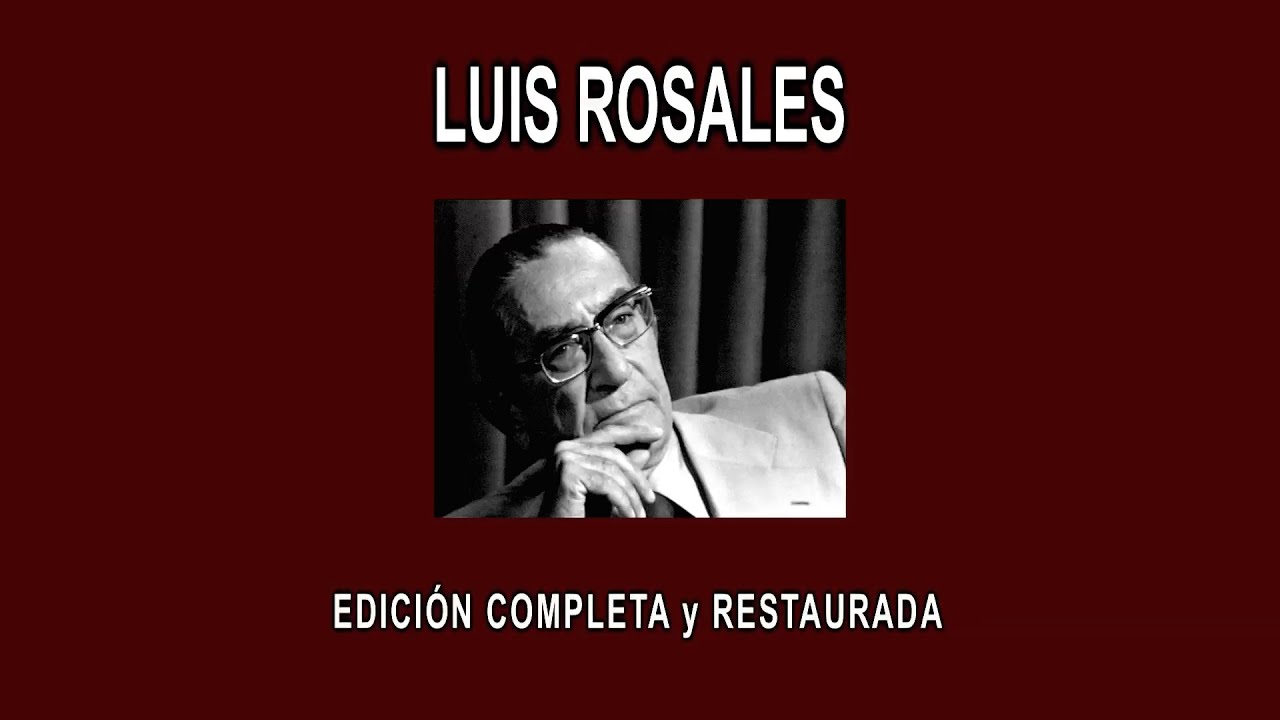 LUIS ROSALES A FONDO - EDICIÓN COMPLETA y RESTAURADA
